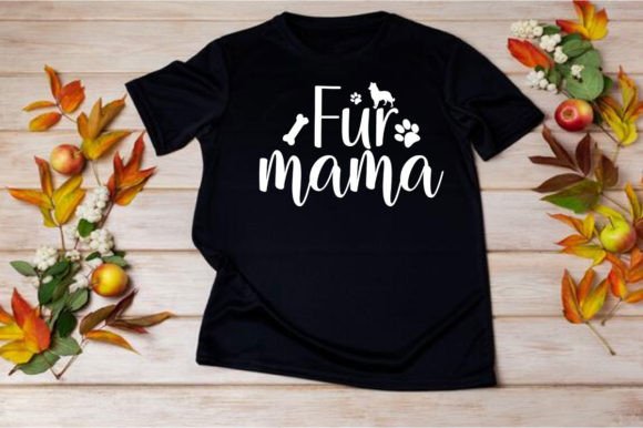 Fur Mama SVG Graphics for T-Shirt Designs