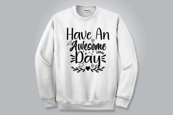 HAVE an AWESOME DAY, SVG: Graphics for Joyful T-Shirt Designs