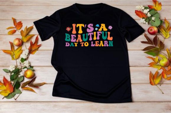 IT’S a BEAUTIFUL DAY to LEARN — Graphics & T-Shirt Designs