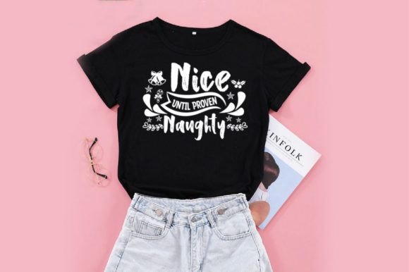 Nice Until Proven Naughty SVG, T-Shirt Designs
