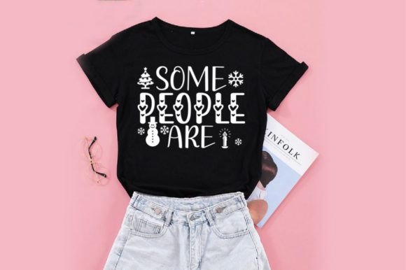 SOME PEOPLE ARE, Graphics & T-Shirt Designs
