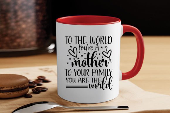 To the WORLD YOU’RE a MOTHER to, SVG Graphics
